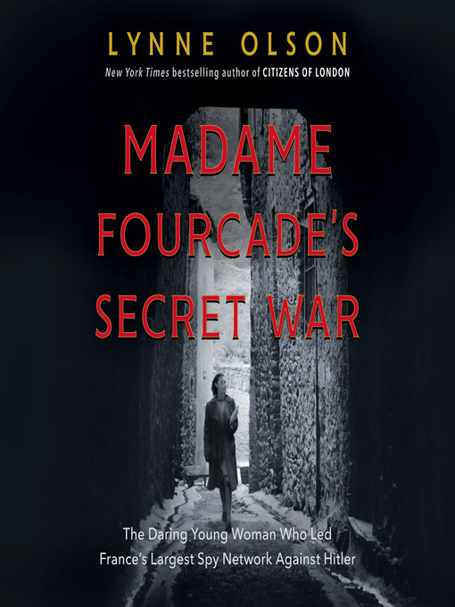 Title details for Madame Fourcade's Secret War by Lynne Olson - Available